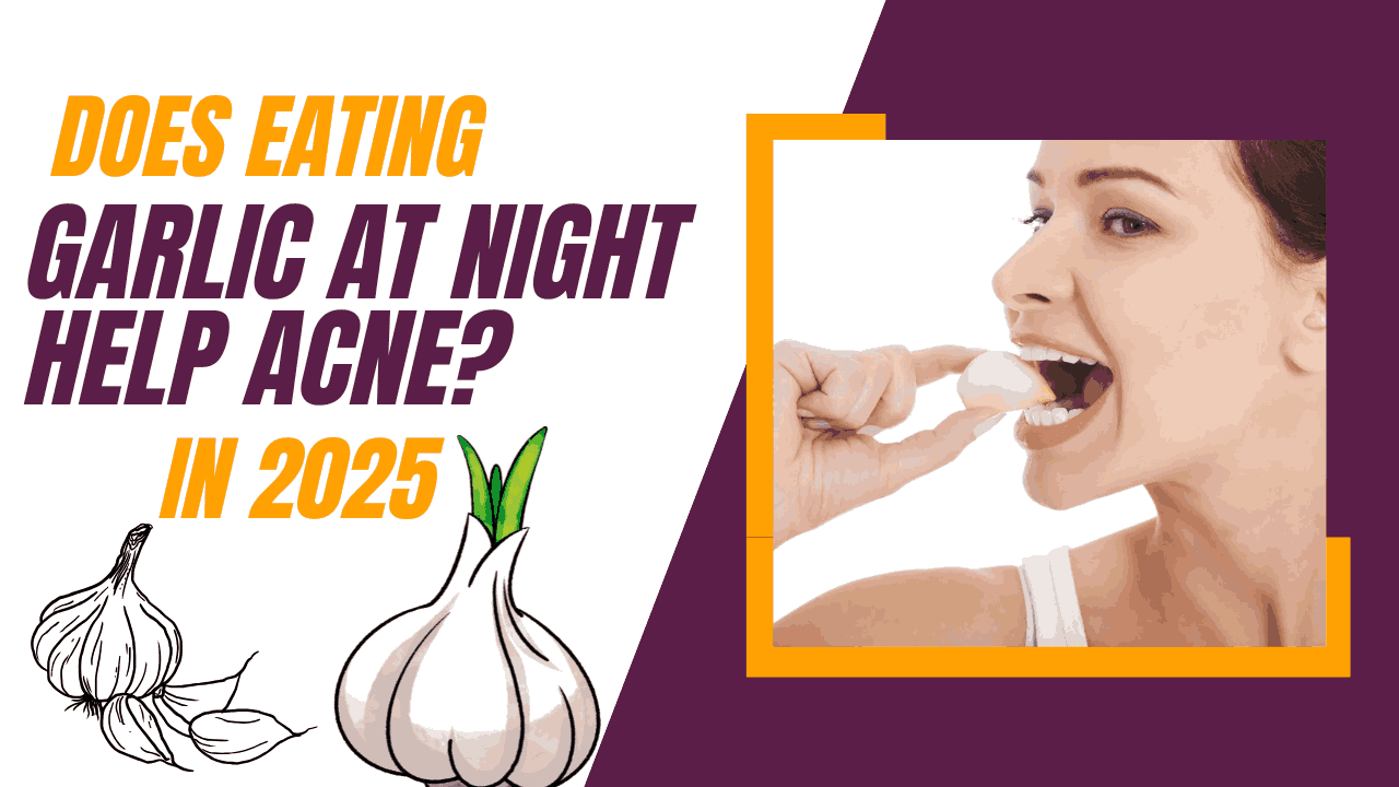 Does eating garlic at night help acne?