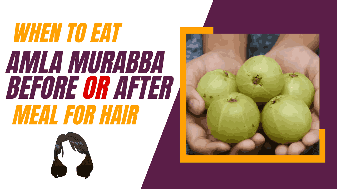 When to eat amla murabba before or after meal for hair